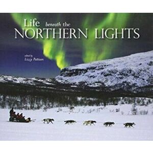 Life beneath the Northern Lights, Paperback - Lizzy Pattison imagine