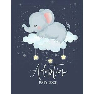 Adoption Baby Book: Newborn Adoption Day Memory Record, Your Story Keepsake Journal From Parents, Paperback - Amy Newton imagine