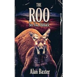 The Roo, Paperback - Alan Baxter imagine
