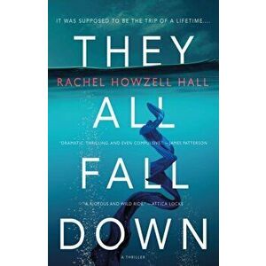 They All Fall Down: A Thriller, Paperback - Rachel Howzell Hall imagine