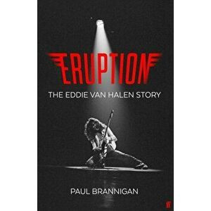 Eruption. The Eddie Van Halen Story, Main, Hardback - Paul Brannigan imagine