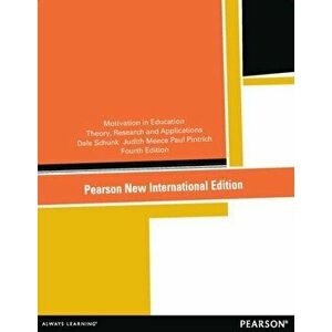 Motivation in Education: Pearson New International Edition. Theory, Research, and Applications, 4 ed, Paperback - Paul Pintrich imagine