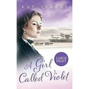 A Girl Called Violet Large Print Edition: Large Print Edition, Hardcover - Kay Seeley imagine
