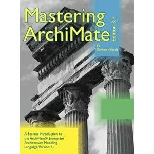 Mastering ArchiMate Edition 3.1: A serious introduction to the ArchiMate(R) enterprise architecture modeling language - Gerben Wierda imagine