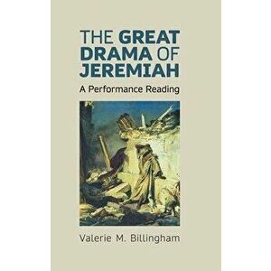 The Great Drama of Jeremiah: A Performance Reading, Hardcover - Valerie M. Billingham imagine