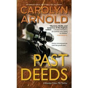 Past Deeds, Paperback - Carolyn Arnold imagine