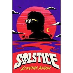 Solstice: A Tropical Horror Comedy, Hardcover - Lorence Alison imagine