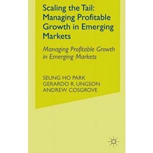 Scaling the Tail: Managing Profitable Growth in Emerging Markets. 1st ed. 2015, Hardback - Andrew Cosgrove imagine