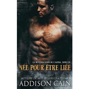 Ne pour tre lie, Paperback - Addison Cain imagine