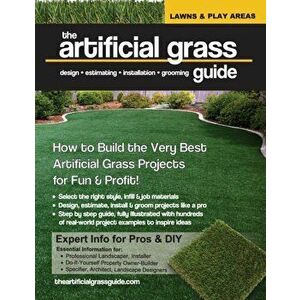 The artificial grass guide: design, estimating, installation and grooming, Paperback - Annie Belanger Costa imagine