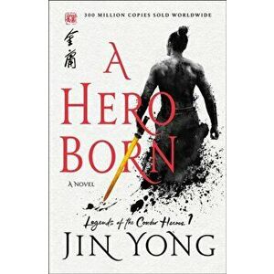 A Hero Born: The Definitive Edition, Paperback - Jin Yong imagine