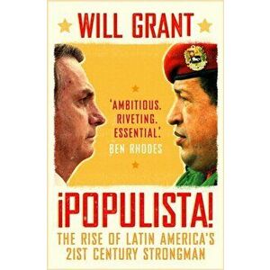 Populista. The Rise of Latin America's 21st Century Strongman, Paperback - Will Grant imagine