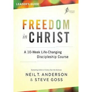 Freedom in Christ Course Leader's Guide. A 10-Week Life-Changing Discipleship Course, New ed, Paperback - Steve Goss imagine