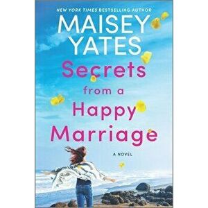 Secrets from a Happy Marriage, Paperback - Maisey Yates imagine