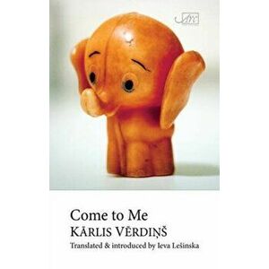 Come to Me, Hardback - Karlis Verdins imagine