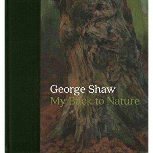 George Shaw. My Back to Nature, Hardback - George Shaw imagine