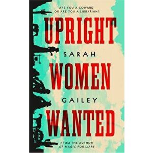 Upright Women Wanted, Hardcover - Sarah Gailey imagine
