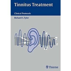 Tinnitus Treatment. Clinical Protocols, Hardback - Richard Tyler imagine
