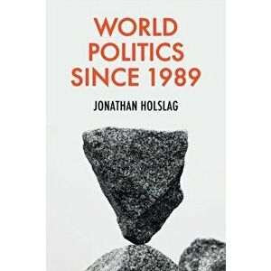 World Politics since 1989, Hardback - Jonathan Holslag imagine