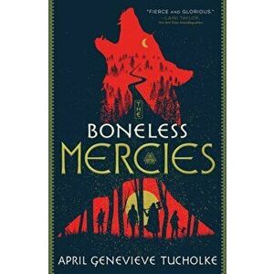 The Boneless Mercies, Paperback - April Genevieve Tucholke imagine