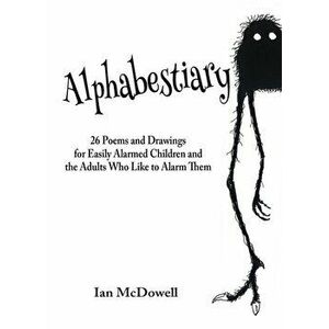 Alphabestiary, Paperback - Ian McDowell imagine