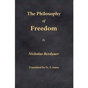 The Philosophy of Freedom, Paperback - Nikolai Berdyaev imagine