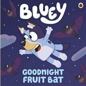 Bluey: Goodnight Fruit Bat, Paperback - Bluey imagine