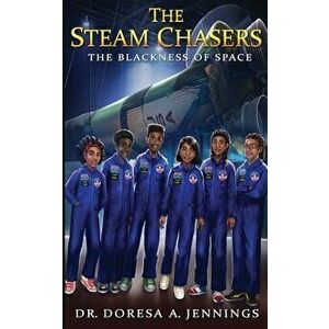 The STEAM Chasers: The Blackness of Space, Paperback - Doresa Jennings imagine