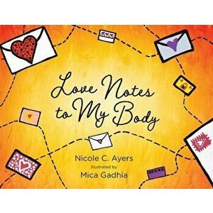 Love Notes to My Body, Paperback - Nicole C. Ayers imagine