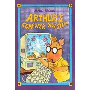 Arthur's Computer Disaster, Hardcover - Marc Brown imagine