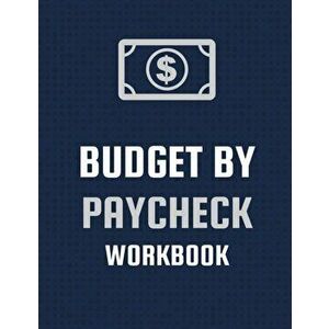 Budget By Paycheck Workbook: Budget And Financial Planner Organizer Gift - Beginners - Envelope System - Monthly Savings - Upcoming Expenses - Mini, P imagine