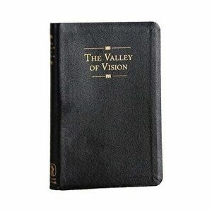 The Valley of Vision (Genuine Leather): A Collection of Puritan Prayers and Devotions, Leather - Arthur Bennett imagine