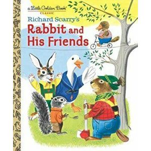 Richard Scarry's Rabbit and His Friends, Hardcover - Richard Scarry imagine