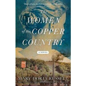 The Women of the Copper Country, Paperback - Mary Doria Russell imagine