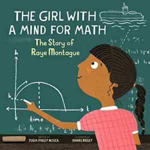 The Girl with a Mind for Math: The Story of Raye Montague, Paperback - Julia Finley Mosca imagine