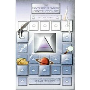 The Fantastic Prismatic Construction Kit, Paperback - Sarah Lee Hope imagine