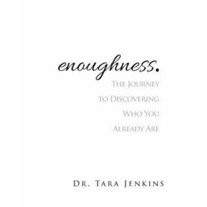 enoughness: The Journey to Discovering Who You Are, Paperback - Jenkins Rawls Tara imagine