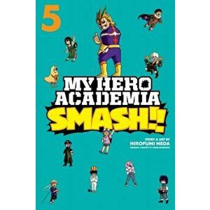 My Hero Academia: Smash!!, Vol. 5, Paperback - Hirofumi Neda imagine