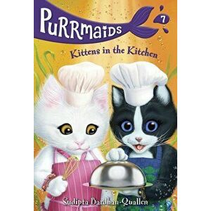 Purrmaids #7: Kittens in the Kitchen, Paperback - Sudipta Bardhan-Quallen imagine