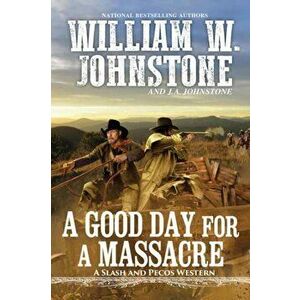A Good Day for a Massacre, Paperback - William W. Johnstone imagine