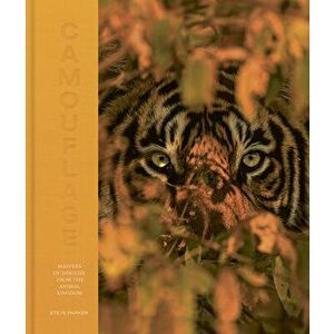 Camouflage: 100 Masters of Disguise from the Animal Kingdom, Hardcover - Steve Parker imagine