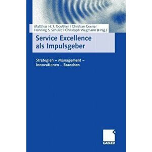 Service Excellence ALS Impulsgeber. Strategien - Management - Innovationen - Branchen, 2007 ed., Hardback - *** imagine