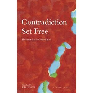 Contradiction Set Free, Paperback - Hermann Levin Goldschmidt imagine