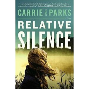 Relative Silence, Paperback - Carrie Stuart Parks imagine