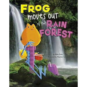 Frog Moves Out of the Rain Forest, Paperback - Nikki Potts imagine