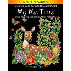 Coloring Book for Adults: MantraCraft: My Me Time: Stress Relieving Designs for Adults Relaxation, Paperback - Mantracraft imagine