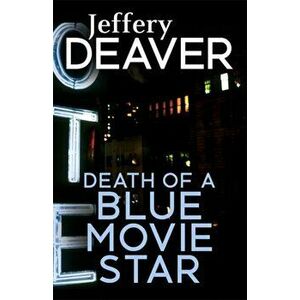 Death of a Blue Movie Star, Paperback - Jeffery Deaver imagine