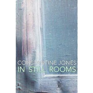 In Still Rooms, Paperback - Constantine Jones imagine