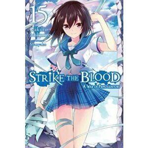 Strike the Blood, Vol. 15 (Light Novel): A War of Primogenitors, Paperback - Gakuto Mikumo imagine