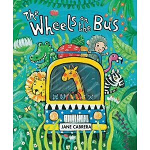 The Wheels on the Bus, Hardcover - Jane Cabrera imagine